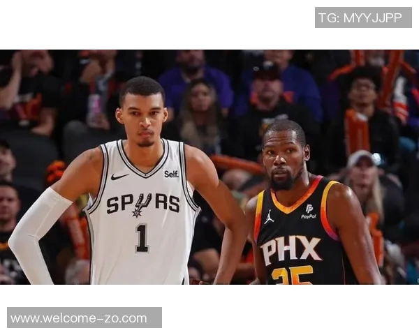 文班与KD夏季合作提升技术未来有望统治联盟斩获多个MVP